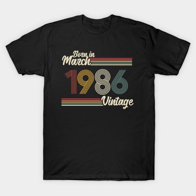 Vintage Born in March 1986 T-Shirt by Jokowow